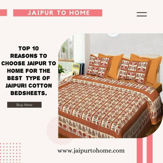 Top 10 Reasons To Choose Jaipur To Home For The Best Type Of Jaipuri Cotton Bedsheets.