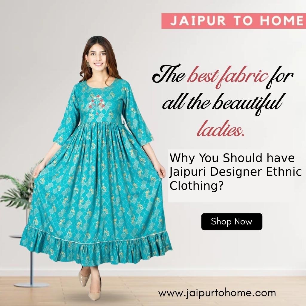 Why You Should have Jaipuri Designer Ethnic Clothing?